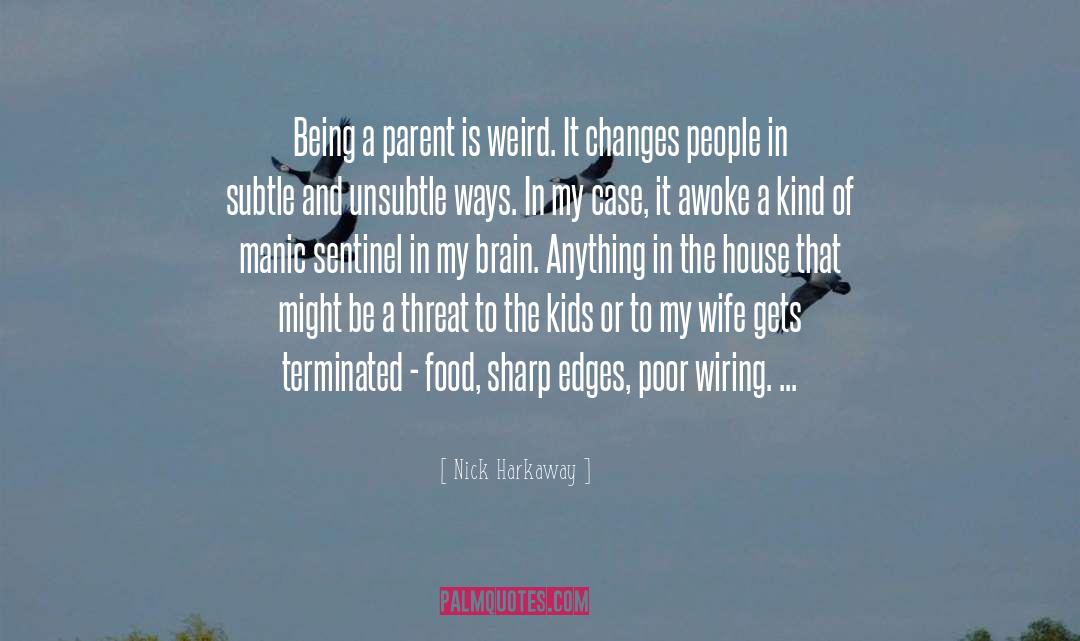 Being A Parent quotes by Nick Harkaway