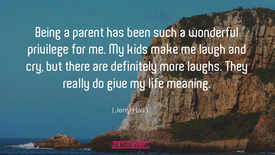 Being A Parent quotes by Jerry Hall