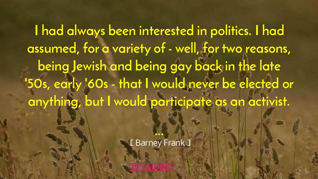 Being A Poet quotes by Barney Frank