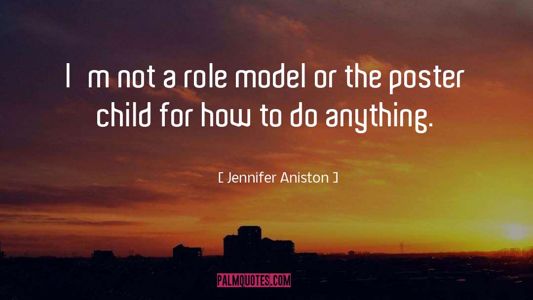 Being A Role Model quotes by Jennifer Aniston