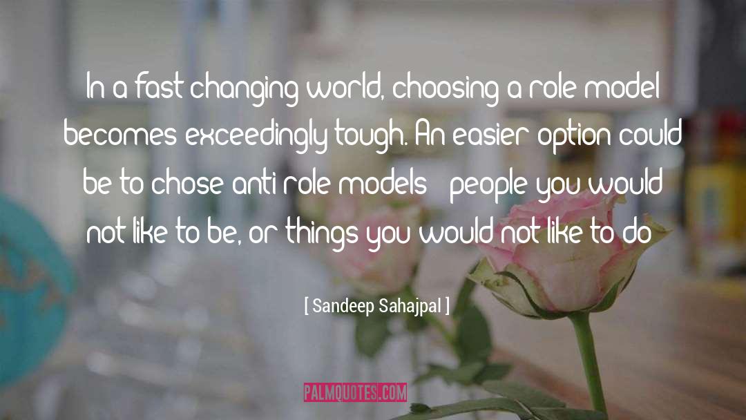 Being A Role Model quotes by Sandeep Sahajpal