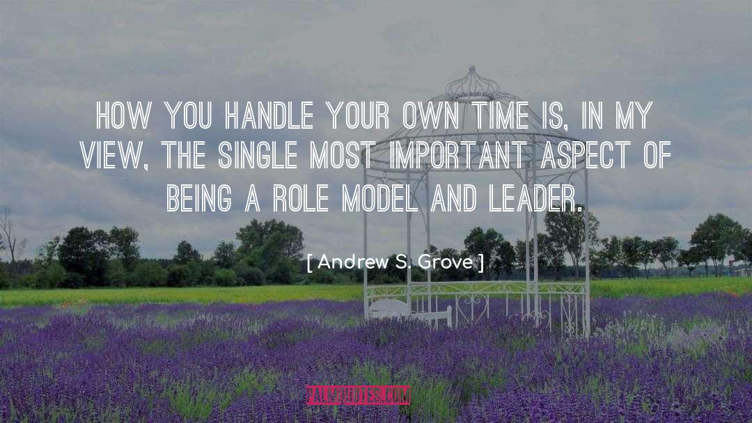 Being A Role Model quotes by Andrew S. Grove