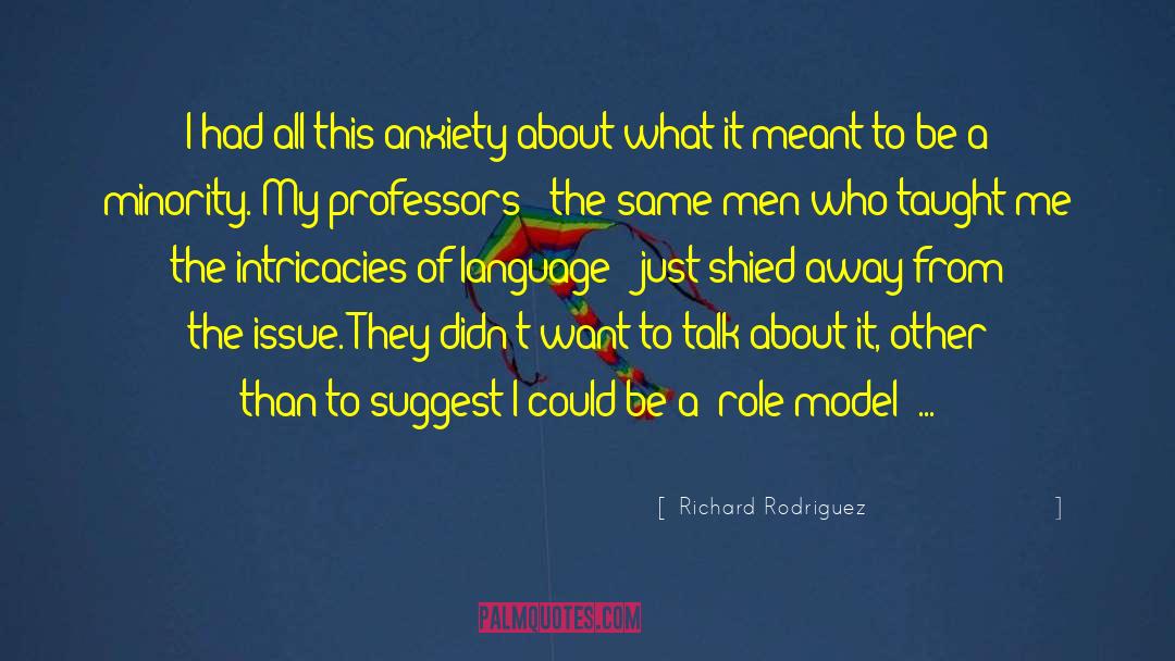 Being A Role Model quotes by Richard Rodriguez