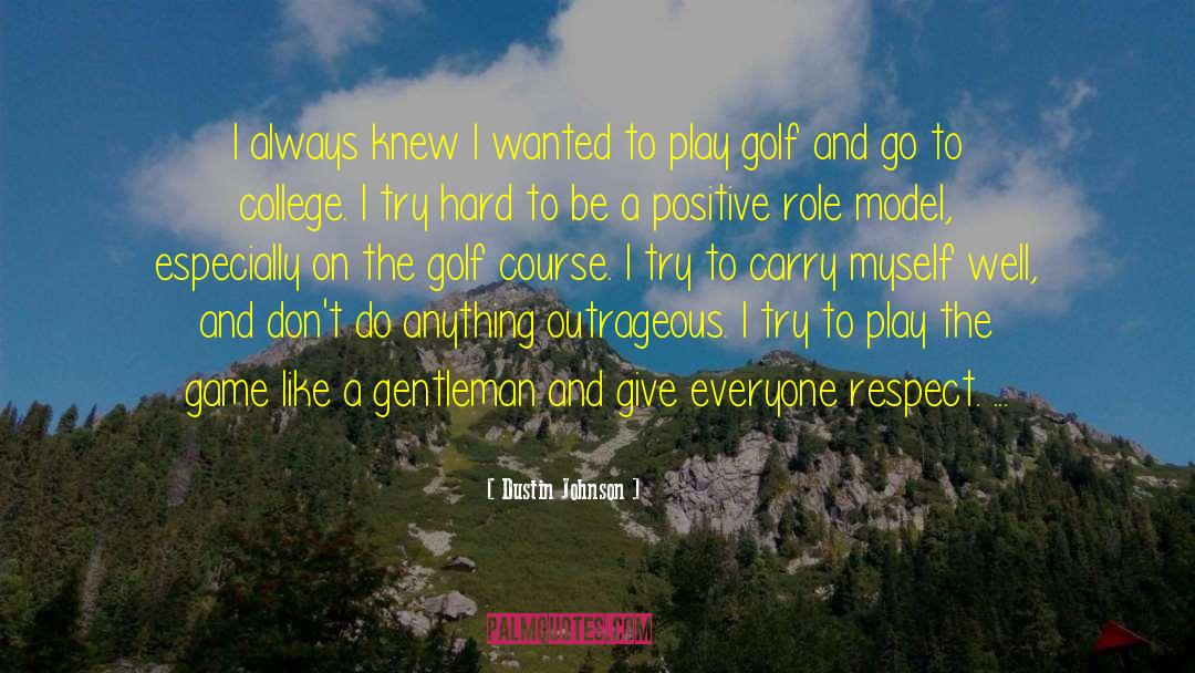 Being A Role Model quotes by Dustin Johnson