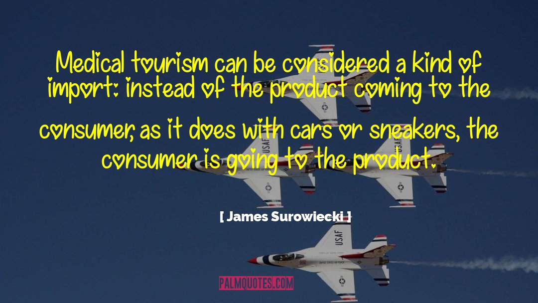 Being A Smart Consumer quotes by James Surowiecki