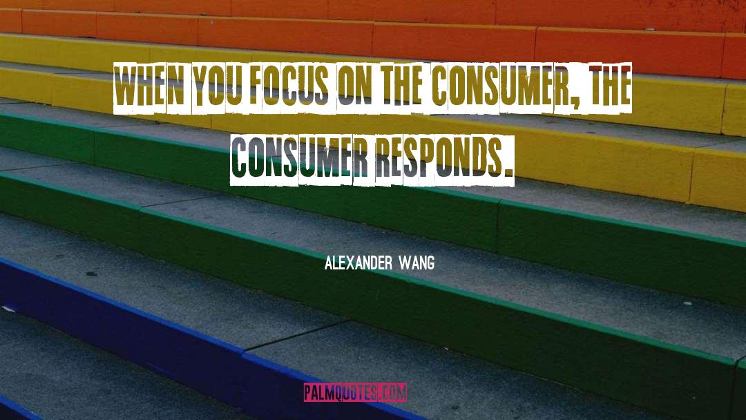 Being A Smart Consumer quotes by Alexander Wang