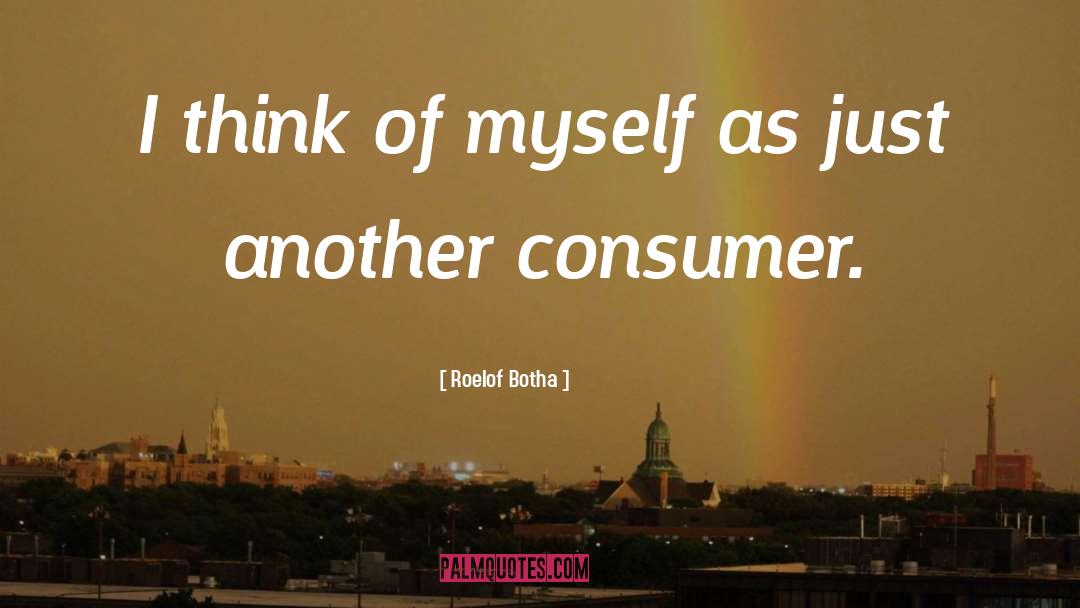 Being A Smart Consumer quotes by Roelof Botha