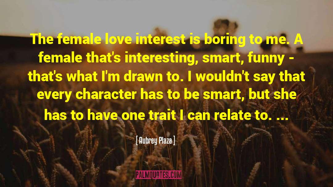 Being A Smart Consumer quotes by Aubrey Plaza