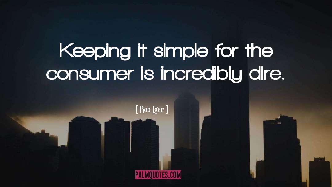 Being A Smart Consumer quotes by Bob Iger