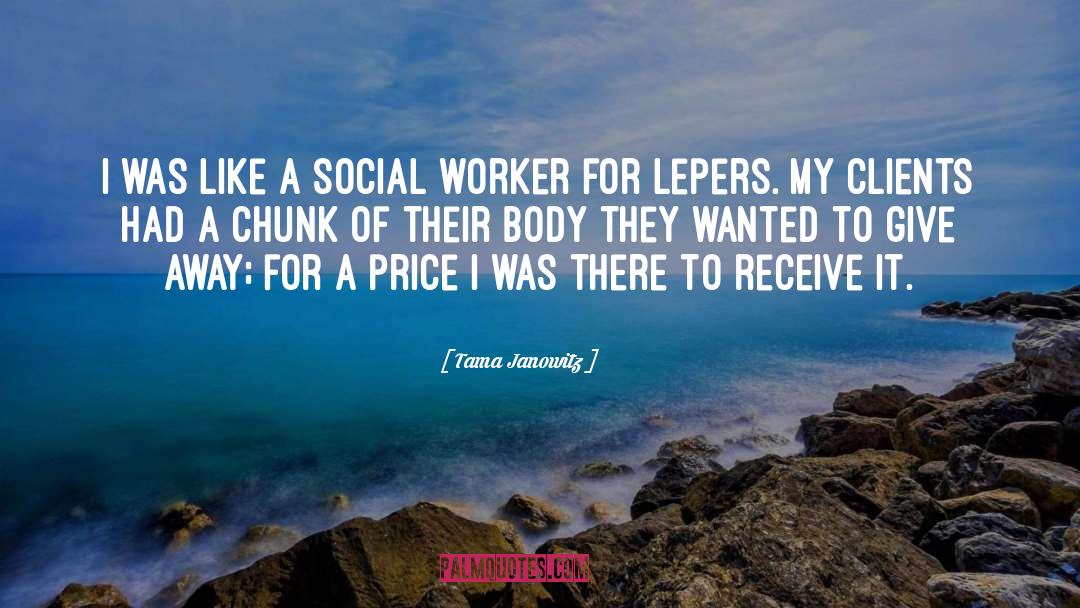 Being A Social Worker Quote quotes by Tama Janowitz