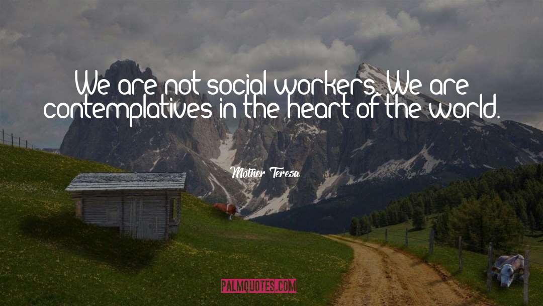 Being A Social Worker Quote quotes by Mother Teresa