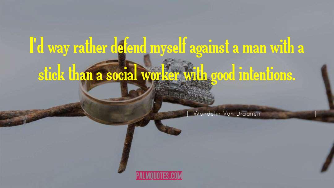 Being A Social Worker Quote quotes by Wendelin Van Draanen