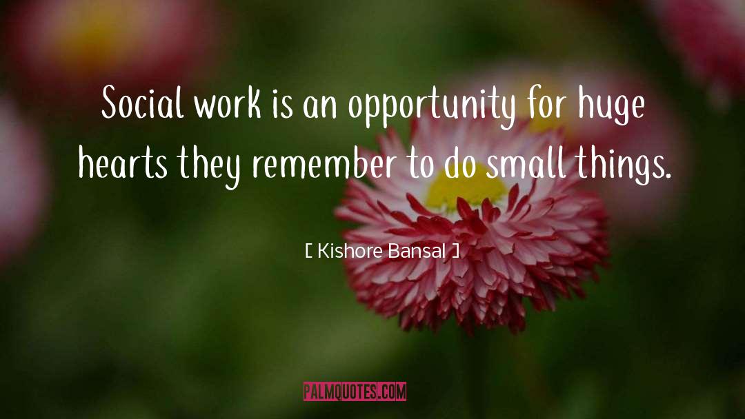 Being A Social Worker Quote quotes by Kishore Bansal