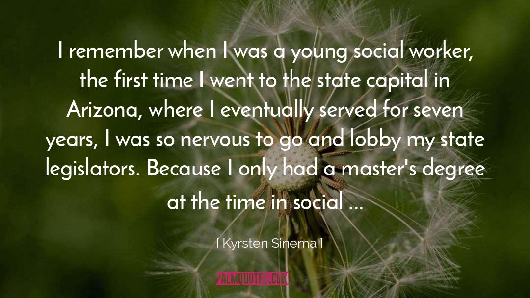 Being A Social Worker Quote quotes by Kyrsten Sinema