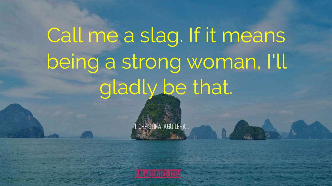 Being A Strong Woman quotes by Christina Aguilera