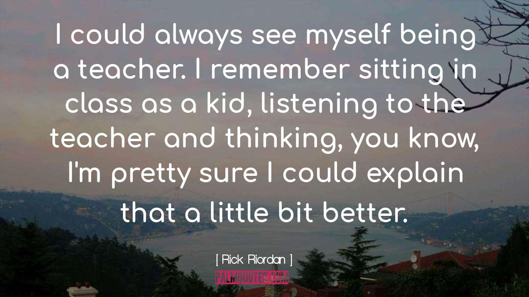 Being A Teacher quotes by Rick Riordan