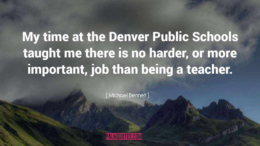 Being A Teacher quotes by Michael Bennet