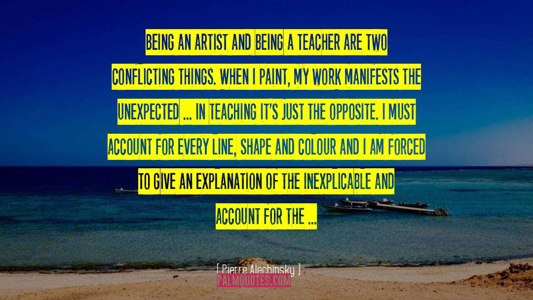 Being A Teacher quotes by Pierre Alechinsky