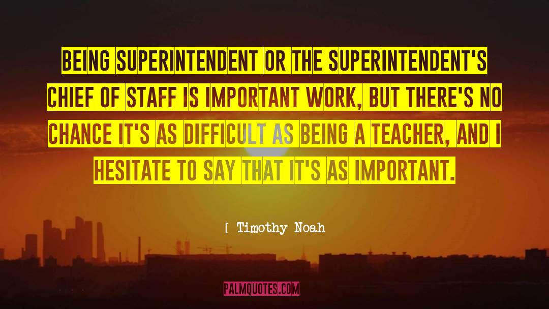 Being A Teacher quotes by Timothy Noah