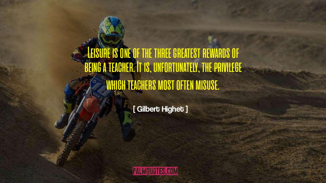 Being A Teacher quotes by Gilbert Highet