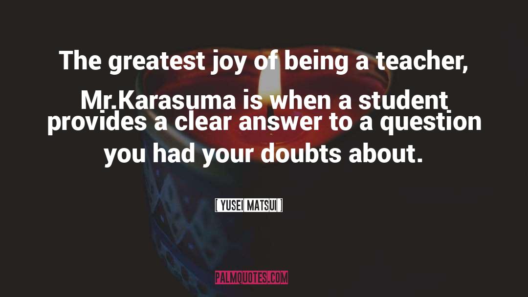 Being A Teacher quotes by Yusei Matsui