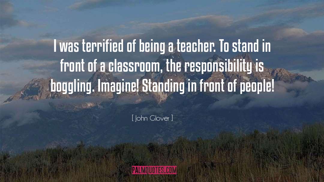 Being A Teacher quotes by John Glover
