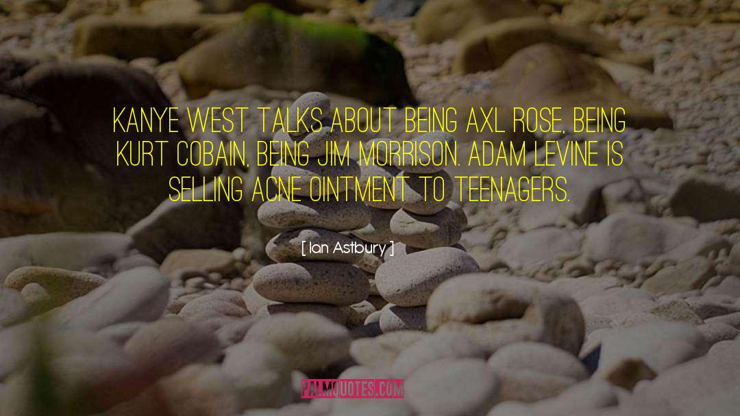 Being A Teenager And Having Fun quotes by Ian Astbury