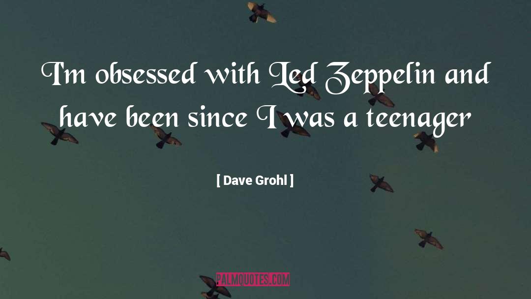 Being A Teenager And Having Fun quotes by Dave Grohl