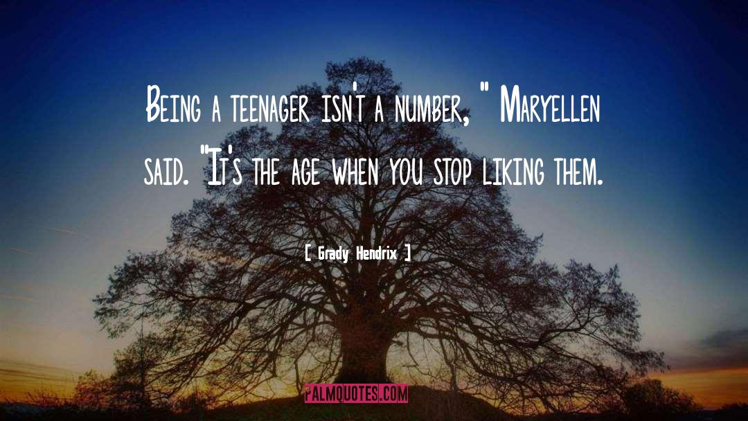 Being A Teenager quotes by Grady Hendrix