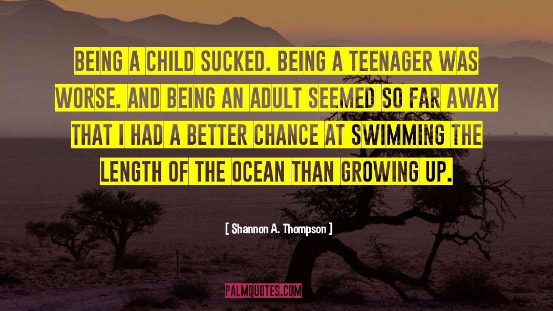 Being A Teenager quotes by Shannon A. Thompson