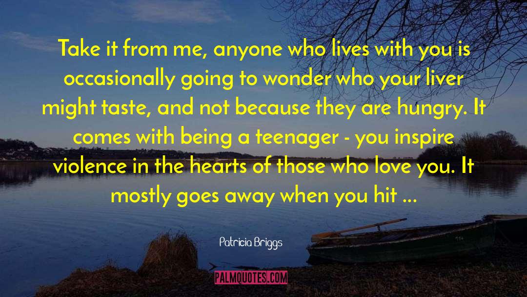 Being A Teenager quotes by Patricia Briggs