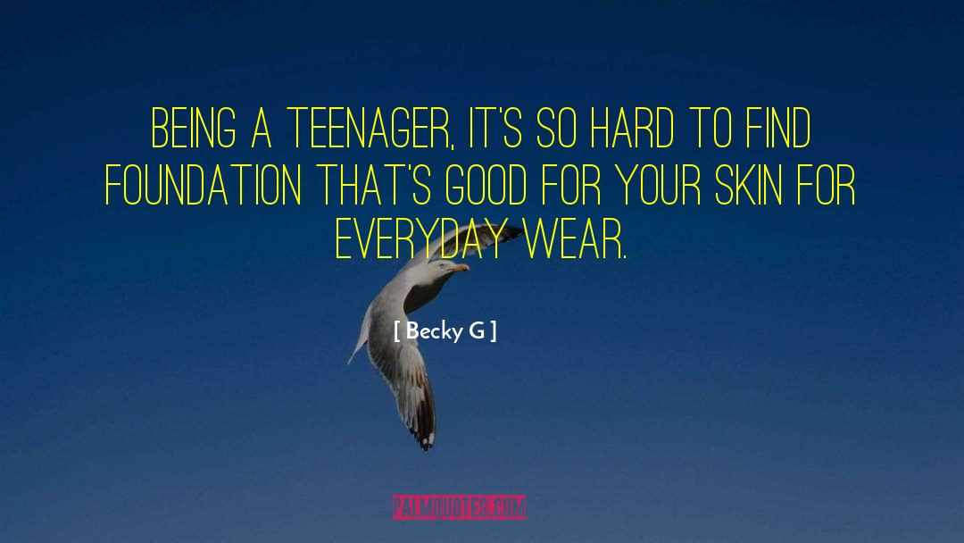 Being A Teenager quotes by Becky G