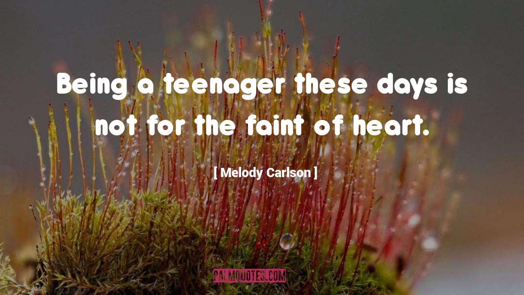 Being A Teenager quotes by Melody Carlson