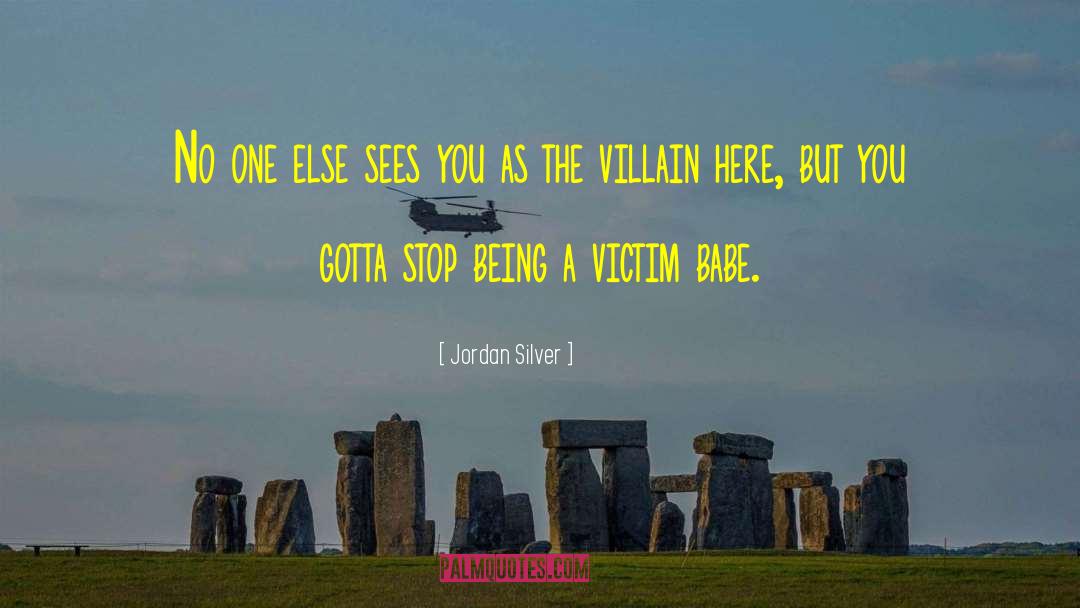 Being A Victim quotes by Jordan Silver