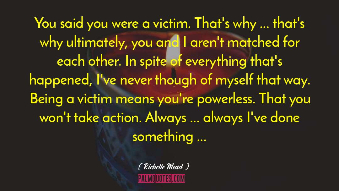 Being A Victim quotes by Richelle Mead