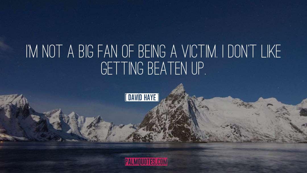 Being A Victim quotes by David Haye