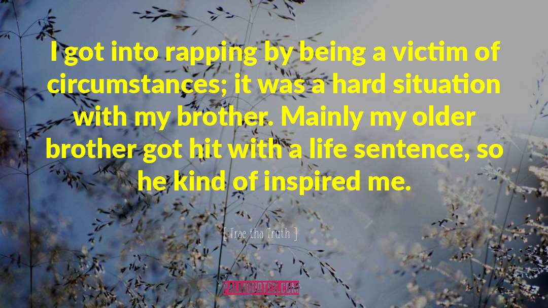 Being A Victim quotes by Trae Tha Truth