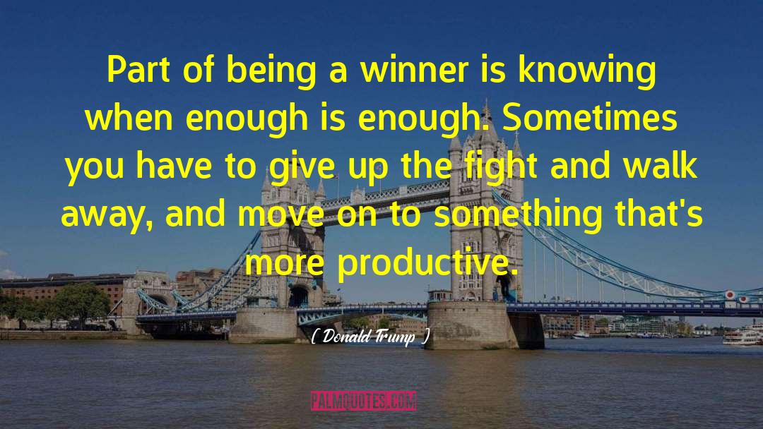 Being A Winner quotes by Donald Trump