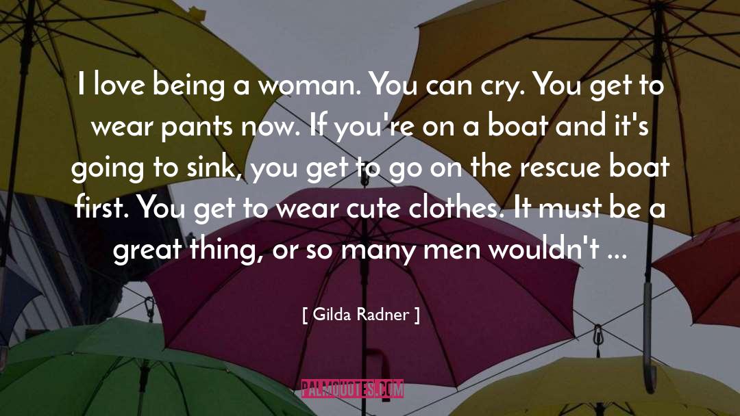 Being A Woman quotes by Gilda Radner