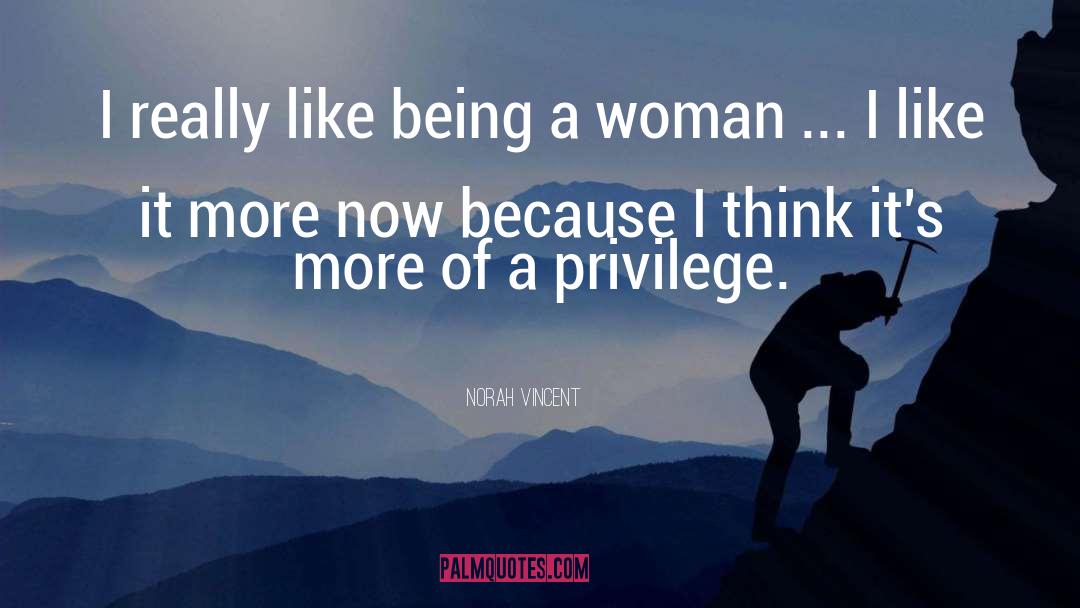 Being A Woman quotes by Norah Vincent