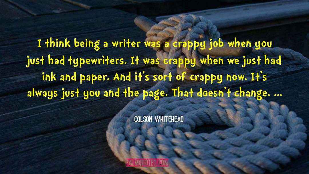 Being A Writer quotes by Colson Whitehead