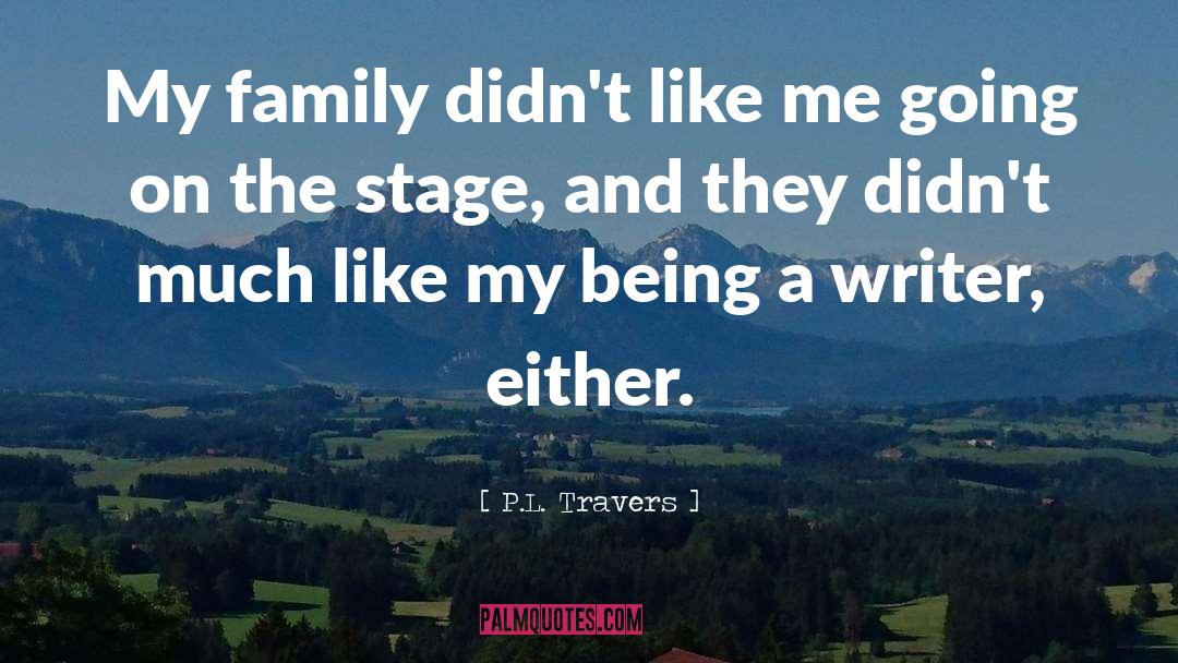 Being A Writer quotes by P.L. Travers