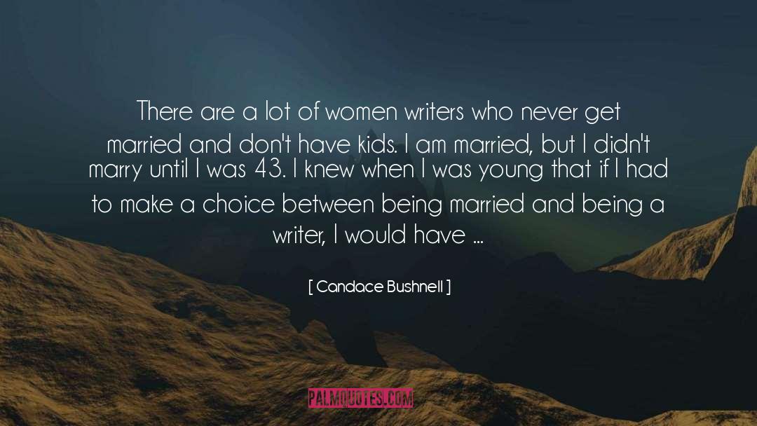 Being A Writer quotes by Candace Bushnell