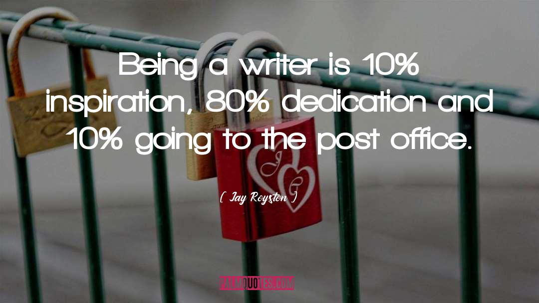 Being A Writer quotes by Jay Royston