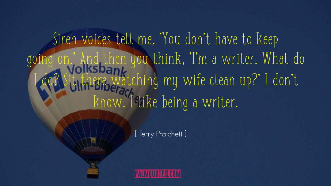 Being A Writer quotes by Terry Pratchett