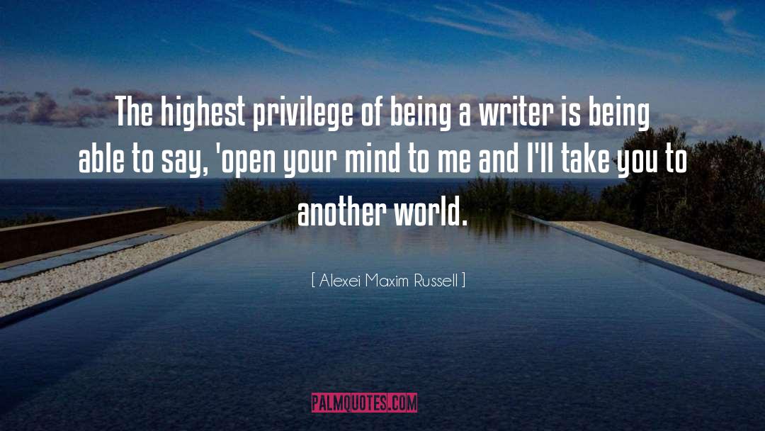 Being A Writer quotes by Alexei Maxim Russell