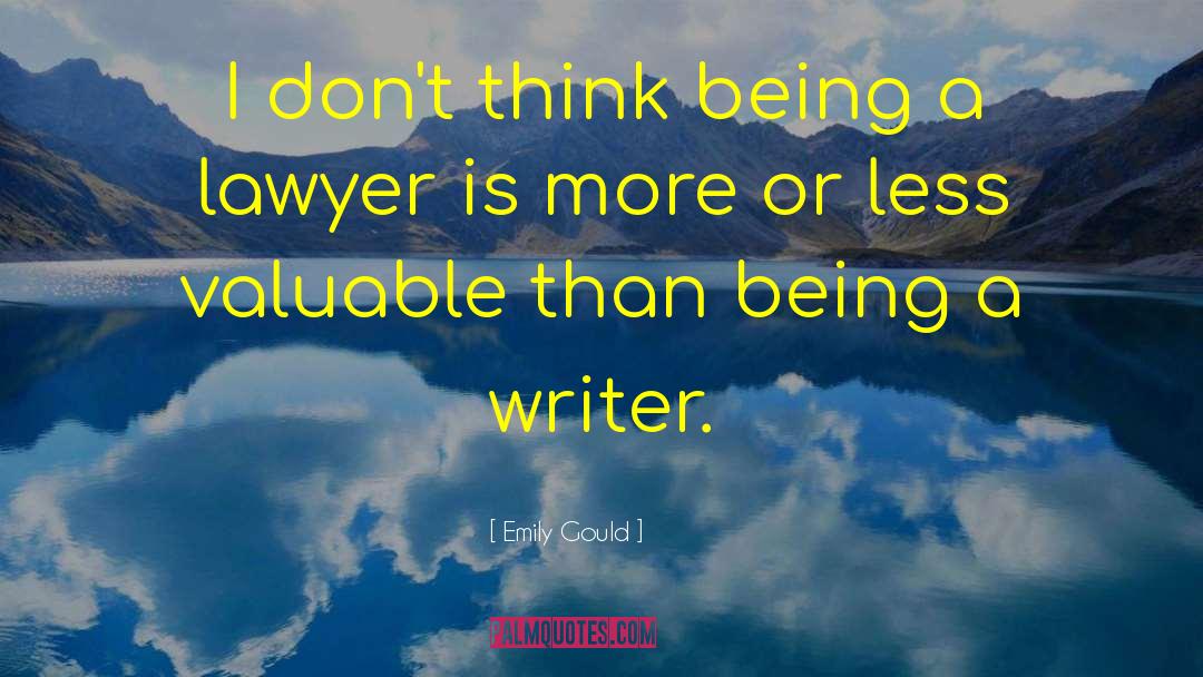 Being A Writer quotes by Emily Gould