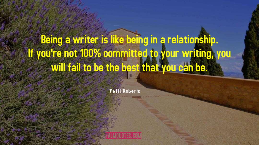 Being A Writer quotes by Patti Roberts