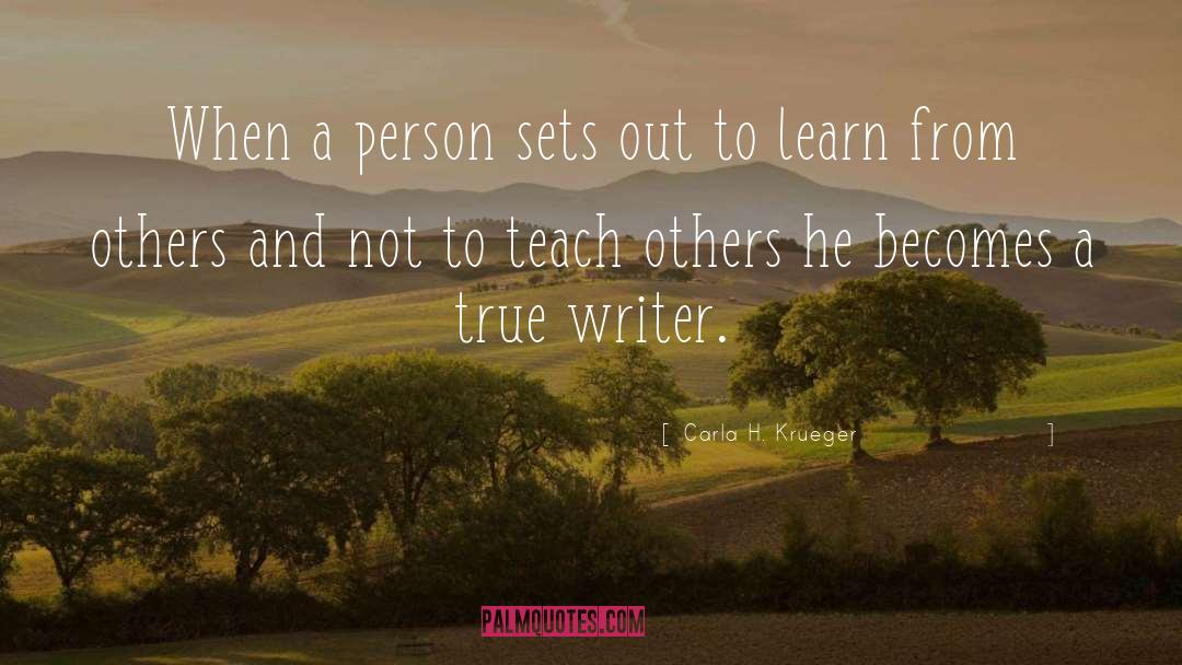 Being A Writer quotes by Carla H. Krueger