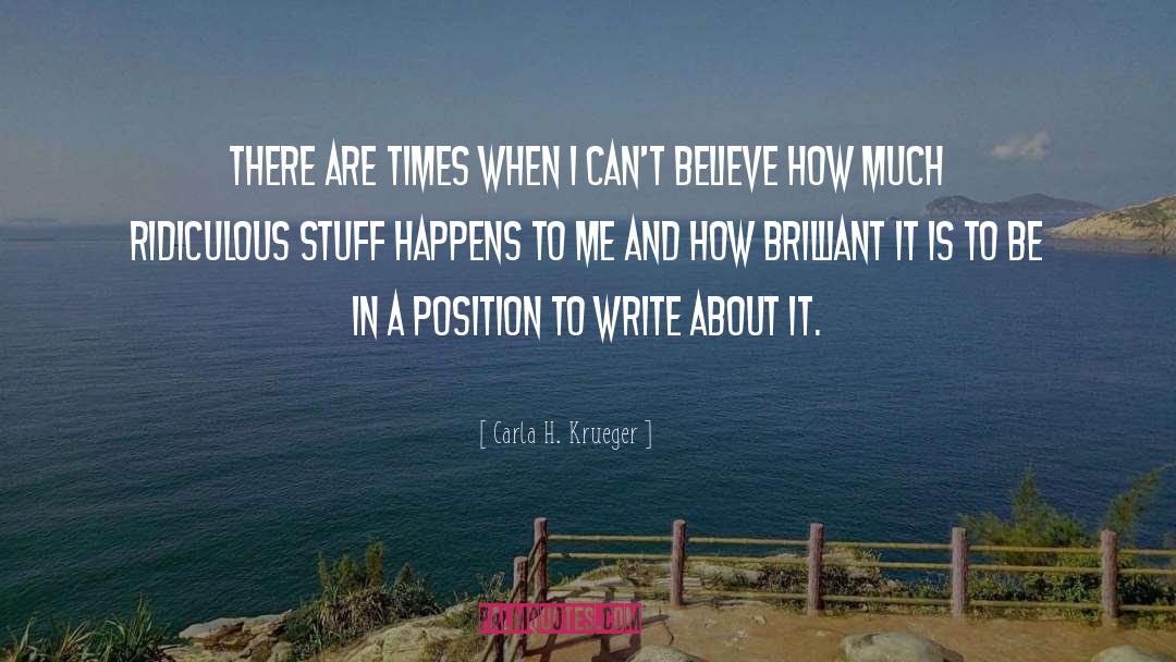 Being A Writer quotes by Carla H. Krueger